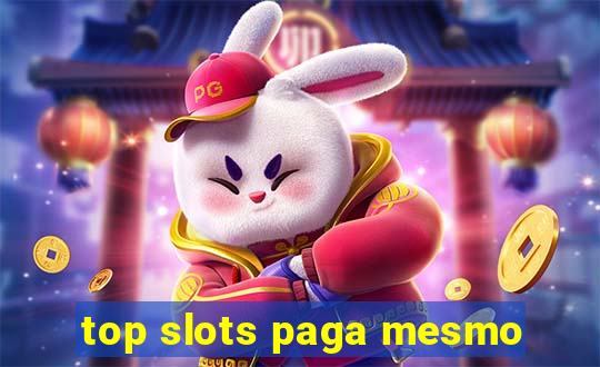 top slots paga mesmo